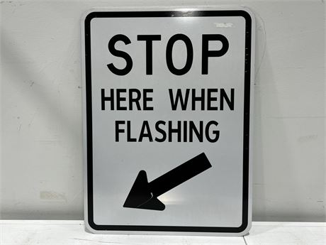STOP HERE WHEN FLASHING METAL ROAD SIGN (18”x23”)