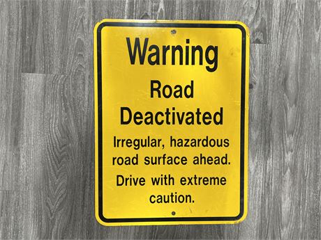 WARNING ROAD DEACTIVATED METAL ROAD SIGN (18”x24”)