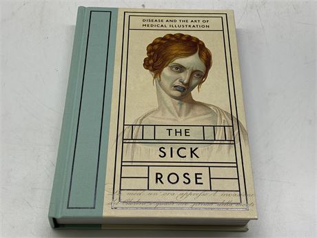 THE SICK ROSE - DISEASE AND THE ART OF MEDICAL ILLUSTRATION