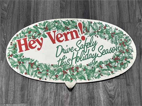VINTAGE “HEY VERN!” DRIVE SAFELY THIS HOLIDAY SEASON CHRISTMAS SIGN - 29”x17”